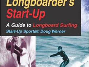 Longboarder's Start-Up: A Guide to Longboard Surfing (Start-Up Sports series) - surferswarehouse