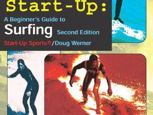 Surfer's Start-Up: A Beginner's Guide to Surfing - surferswarehouse